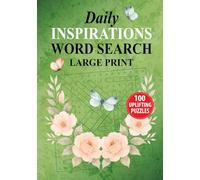 Daily Inspirations Word Search Large Print: 100 Uplifting Puzzles To Calm Your Mind And Spark Your Spirit For Adults, Teens & Seniors With Solutions