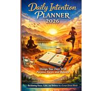 Daily Intention Planner for 2026: A Guide to Purposeful Living, Reflection, and Personal Growth