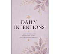 Daily Intentions: A Daily Journal for Intentional Living, Focus & Personal Growth
