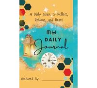 DAILY JOURNAL: A Daily Space to Reflect, Refocus, and Reset