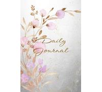 Daily Journal - A Refined Daily Journal to Write, Reflect and Shape Your Days: 10×15cm Lined Daily Planner - 75 Pages for Notes & Reflection