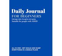 Daily Journal For Beginners - (Suitable For ADHD People): Set Daily Goals, Reminder, Record Daily Memories, Emotions, Happiness And Gratitude (All In One)