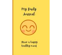 Daily Journal for Kids: Grow a happy, healthy mind