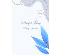 Daily Journal for Mindful Living - 120 Days of Thoughts, Goals & Gratitude: 120 Days of Mindful Writing, Goal Setting, and Personal Growth