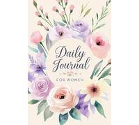 Daily Journal for Women: A Beautiful 120-Page Floral Writing Journal with Notes & Letters to Self | Meaningful Gift for Women Who Love Journaling: ... for Self-Reflection, Gratitude & Mindfulness