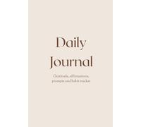 Daily journal: Gratitude, affirmations, prompts and habit tracker