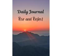 Daily Journal;Rise and Reflect: 120 Lined Pages;Perfect gift idea for Yourself,Friends,Family and Loved Ones.