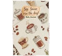 Daily Journal: Sip, Savor & Seize the day!