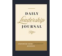 Daily Leadership Journal: Empower Your Leadership Journey