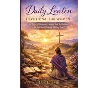 Daily Lenten Devotional for Women: 40 Days of Scripture, Prayer, and Reflection for Spiritual Renewal During Lent