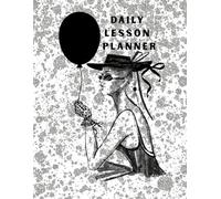 Daily Lesson Planner: Organizer with 160 Structured Pages for Teachers, Tutors & Homeschool Educator