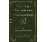 Daily-Life Arithmetics, Vol. 1 (Classic Reprint): Jolly Number Tales; A Supplementary First Reader Correlated With Arithmetic