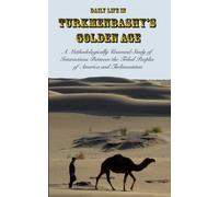Daily Life in Turkmenbashy's Golden Age: A Methodologically Unsound Study of Interactions Between the Tribal Peoples of America and Turkmenistan [Lingua Inglese]