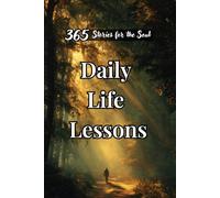 Daily Life Lessons: 365 Stories for the Soul