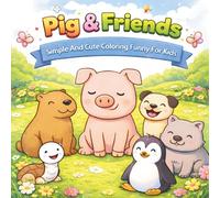 Daily Life Pig & Friends: Simple And Cute Coloring Funny For Kids