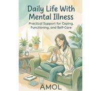 Daily Life With Mental Illness: Practical Support for Coping, Functioning, and Self-Care