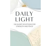 Daily Light: 100 Short Devotions for Strength and Peace: Find calm, purpose, and hope in every day