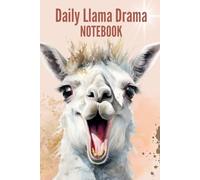 Daily Llama Drama Notebook: A One-of-a-Kind Gift for Animal Lovers Seeking Something Truly Unique!
