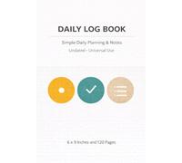 Daily Log Book Simple Daily Planning & Notes | Undated Productivity Journal | Priorities, Schedule, To-Do List & Notes | 6 x 9 Inches, 120 Pages: A ... Home, Office, Work, and Personal Productivity