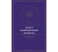 Daily Manifestation Journal: 120 Days of Intentions, Gratitude & Mindful Reflection