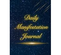 Daily Manifestation Journal to manifest Your Dreams |: A Guided Planner to Visualise, Affirm, and Achieve Your Goals | Law of Attraction | A perfect ... friends and family | 8.27 x 11.69 inches