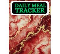 Daily Meal Tracker - 8.5” x 11” Food Journal, 120 Pages, Log Your Meals, Calories, and Nutrition: A Simple & Effective Food Diary to Track Meals, Water Intake, and Healthy Eating Goals