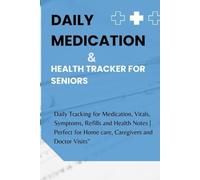 Daily Medication and Health Tracker for Seniors: Large Print Log for Pills, Blood Pressure, Mood, and Notes - 90 Days of Easy Health Management