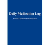Daily Medication Log: A Weekly Checklist for Medications Taken