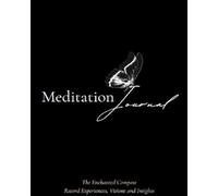 Daily Meditation Journal: Record Experience, Visions and Insights