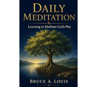 Daily Meditation: Learning to Meditate God's Way A Biblical Meditation Guide