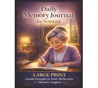 Daily Memory Journal for Seniors: Large Print Gentle Prompts for Daily Reflection and Memory Support for Seniors and Caregivers