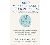 Daily Mental Health Check-In Journal for Stress Relief & Emotional Clarity: Created by a Licensed Social Worker - Guided Prompts for Mood Tracking, Self-Awareness, and Emotional Support