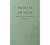 Daily Mental Health Tracker for Emotional Wellness: A Guided Journal to Track Moods, Emotions, Habits & Self-Care for Anxiety Relief and Mental Clarity