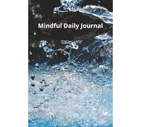 Daily Mindful Daily Journal | Your Mindful Journal | 6X9 100 pages: Track Your Mood, Set Intentions, and Practice Simple Self-Care Every Day