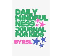 Daily Mindfulness for Kids: A guided journal to help children explore their feelings, build confidence, and reflect with gratitude