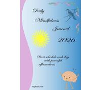 Daily Mindfulness Journal 2026: Start Schedule Each Day With Powerful Affirmations