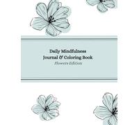 Daily Mindfulness Journal & Colouring book - Flowers Edition