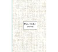 Daily Mindset Journal - Beige: 90 Days to a More Confident, Focused, and Positive You!