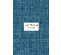 Daily Mindset Journal - Blue: 90 days to a More COnfident, Focsued and Positive You!