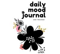 Daily Mood Journal and Tracker with 100 Days of Emotional Wellness Tools: Guided Mental Health Prompts to Build Healthy Habits & Practice Self-Care