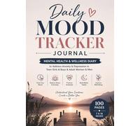 Daily Mood Tracker Journal for Mental Health: Anxiety & Depression Relief Diary with Gratitude, Self Care & Emotional Tracking for Teen Girls, Boys, Women & Men (7x10, 100 Pages)