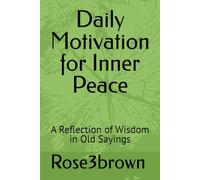 Daily Motivation for Inner Peace: A Reflection of Wisdom in Old Sayings