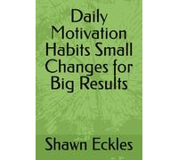 Daily Motivation Habits Small Changes for Big Results