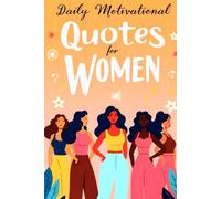 Daily Motivational Quotes for Women: A Year of Inspirational Quotes for Strong and Beautiful Women