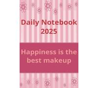 Daily notebook 2025 Happiness is the best makeup: Paint your day pink