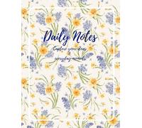 Daily Notes: A Beautiful Everyday Writing Journal with Floral Design for Notes, Dreams and Daily Inspiration