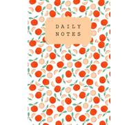 Daily Notes: Citrus-Themed Notebook for Writing, Journaling & Organization: A Cute Orange Pattern Journal for Daily Thoughts, Lists, Notes, and Planning