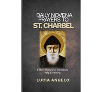 Daily Novena Prayers to St. Charbel: 9 Short Prayers for Immediate Help & Healing