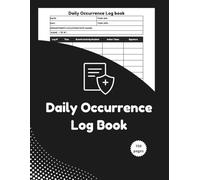 Daily Occurrence Log Book :Security Daily Incident Report to keep Record of Daily Events, Activities and Incidents | A4 150 pages