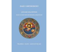 Daily Orthodoxy: January 2026 Edition, Daily Guide for Orthodox Christians, Readings, Feasts and Saints of the Day
